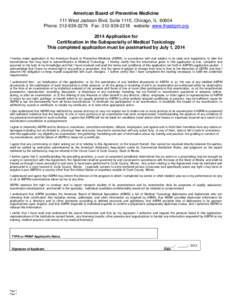 American Board of Preventive Medicine 111 West Jackson Blvd, Suite 1110, Chicago, IL[removed]Phone: [removed]Fax: [removed]website: www.theabpm.org 2014 Application for Certification in the Subspecialty of Medical 