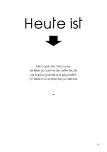 Heute ist Découper les trois roues, les fixer au centre de cette feuille de la plus grande à la plus petite à l’aide d’une attache parisienne