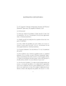 MATEMATICA ISTANTANEA  Lui. Sto leggendo il Manuale di Matematica Istantanea del Professor Quasimodo Approximus. Mi semplifica moltissimo la vita! Lei. In che modo? Lui. Senti qui. «Nella vita quotidiana è inutile calc