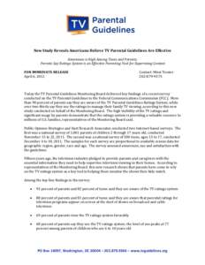 New Study Reveals Americans Believe TV Parental Guidelines Are Effective Awareness is High Among Teens and Parents; Parents Say Ratings System is an Effective Parenting Tool for Supervising Content FOR IMMEDIATE RELEASE 