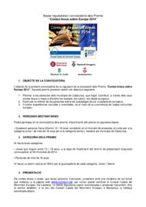 Bases reguladores i convocatòria dels Premis “Contes breus sobre Europa 2014” 1. OBJECTE DE LA CONVOCATÒRIA L’objecte de la present convocatòria és la regulació de la concessió dels Premis “Contes breus sob