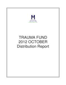 TRAUMA FUND 2012 OCTOBER Distribution Report Contents