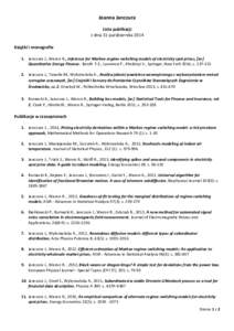 Joanna Janczura Lista publikacji z dnia 31 października 2014 Książki i monografie 1. Janczura J., Weron R., Inference for Markov-regime switching models of electricity spot prices, [w:] Quantitative Energy Finance, Be