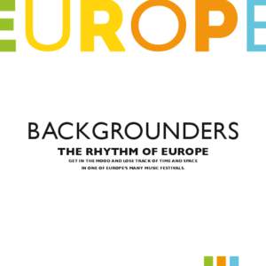 Backgrounders The rhythm of Europe Get in the mood and lose track of time and space in one of Europe’s many music festivals.  D The Salzburg Festival © Wolfgang Lienbacher