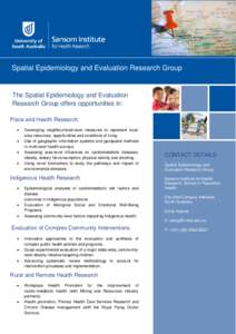 Spatial Epidemiology and Evaluation Research Group  The Spatial Epidemiology and Evaluation Research Group offers opportunities in: Place and Health Research: •