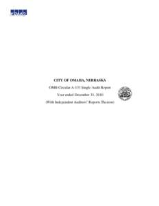 CITY OF OMAHA, NEBRASKA OMB Circular A-133 Single Audit Report Year ended December 31, 2010 (With Independent Auditors’ Reports Thereon)  CITY OF OMAHA, NEBRASKA