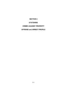 SECTION 3 STATEWIDE CRIMES AGAINST PROPERTY OFFENSE and ARREST PROFILE  3-1