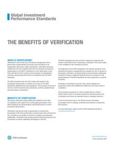 THE BENEFITS OF VERIFICATION WHAT IS VERIFICATION? Verification is the review of an investment management firm’s performance measurement processes and procedures by an independent third-party verifier. Specifically, ve