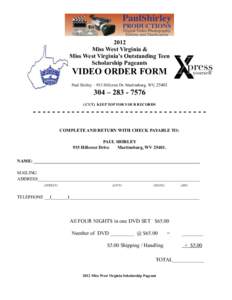 2012 Miss West Virginia & Miss West Virginia’s Outstanding Teen Scholarship Pageants  VIDEO ORDER FORM