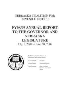 NEBRASKA COALITION FOR JUVENILE JUSTICE FY08/09 ANNUAL REPORT TO THE GOVERNOR AND NEBRASKA