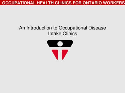 OCCUPATIONAL HEALTH CLINICS FOR ONTARIO WORKERS