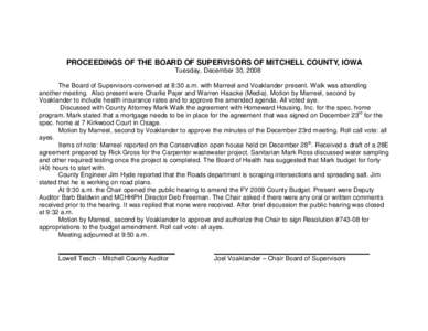 PROCEEDINGS OF THE BOARD OF SUPERVISORS OF MITCHELL COUNTY, IOWA Tuesday, December 30, 2008 The Board of Supervisors convened at 8:30 a.m. with Marreel and Voaklander present. Walk was attending another meeting. Also pre