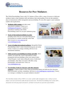 Resources for Peer Mediators The Global Peacebuilding Center at the U.S. Institute of Peace offers a range of resources to help peer mediators improve their mediation skills and enhance their understanding of the role th