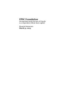 FPSC Foundation (incorporated under the laws of Canada as a corporation without share capital) Financial Statements March 31, 2013