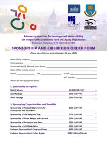 Advancing Assistive Technology and eAccessibility for People with Disabilities and the Aging Population Budapest, Hungary, 9-12 September 2015 SPONSORSHIP AND EXHIBITION ORDER FORM (Please return this form preferably bef