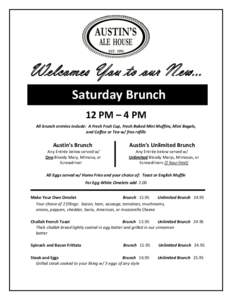 Welcomes You to our New… Saturday Brunch 12 PM – 4 PM All brunch entrées include: A Fresh Fruit Cup, Fresh Baked Mini Muffins, Mini Bagels, and Coffee or Tea w/ free refills