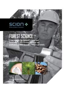 forest science Scion provides the research, science and technology to help increase the value and profitability of New Zealand’s commercial forests.  www.scionresearch.com