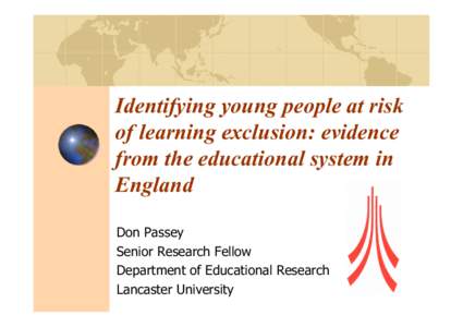 Identifying young people at risk of learning exclusion: evidence from the educational system in England Don Passey Senior Research Fellow