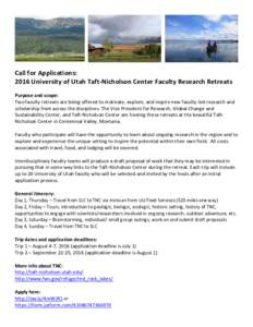    Call	
  for	
  Applications:	
  	
   2016	
  University	
  of	
  Utah	
  Taft-­‐Nicholson	
  Center	
  Faculty	
  Research	
  Retreats	
   	
  