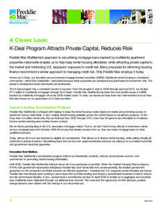 A Closer Look: K-Deal Program Attracts Private Capital, Reduces Risk Freddie Mac Multifamily’s approach to securitizing mortgage loans backed by multifamily apartment properties nationwide enables us to help keep renta