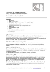 PROTOKOLL der Mitgliederversammlung vom 15. März 2006 umUhr im Bürgisserhus Anwesende Personen: 61, entschuldigt: 15 Traktanden 1. Begrüssung