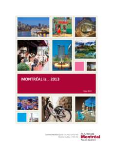 MONTRÉAL is… 2013 May 2013 Tourisme Montréal |1555, rue Peel, bureau 600 Montréal, Québec | H3A 3L8 Research Department