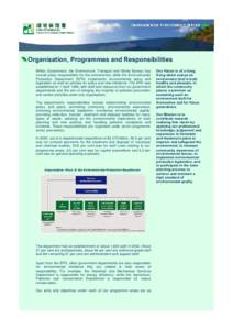 Organisation, Programmes and Responsibilities Within Government, the Environment, Transport and Works Bureau has overall policy responsibility for the environment, while the Environmental Protection Department (EPD) impl