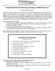 Using Motivational Interviewing Techniques in SMART Recovery® By Jim (GJBXVI) Braastad According to research dating back to the 1960’s, people tend to believe what they hear themselves say. However, in order for them 