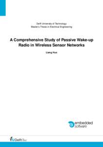 Delft University of Technology Master’s Thesis in Electrical Engineering A Comprehensive Study of Passive Wake-up Radio in Wireless Sensor Networks Liang Huo