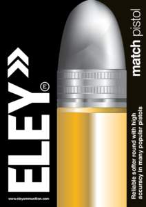 Reliable softer round with high accuracy in many popular pistols www.eleyammunition.com  match pistol