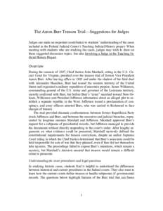 The Aaron Burr Treason Trial—Suggestions for Judges Judges can make an important contribution to students’ understanding of the cases included in the Federal Judicial Center’s Teaching Judicial History project. Whe