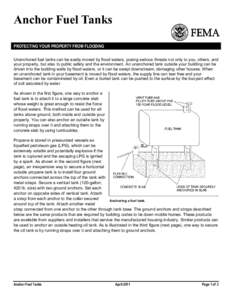 Anchor Fuel Tanks PROTECTING YOUR PROPERTY FROM FLOODING Unanchored fuel tanks can be easily moved by flood waters, posing serious threats not only to you, others, and your property, but also to public safety and the env