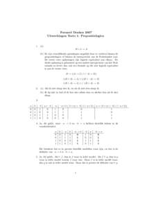 Formeel Denken 2007 Uitwerkingen Toets 1: Propositielogica 1. (a) B∧L→A (b) Er zijn verschillende oplossingen mogelijk door te vari¨eren binnen de