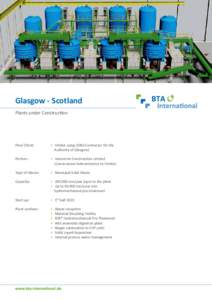Glasgow - Scotland Plants under Construction Final Client:  •	 Viridor Laing (DBO-Contractor for the