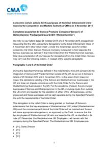 Consent to certain actions for the purposes of the Initial Enforcement Order made by the Competition and Markets Authority (‘CMA’) on 5 November 2014 Completed acquisition by Sonoco Products Company (‘Sonoco’) of