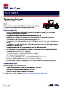 FACT SHEET  Farm machinery Issue Farmers and farm workers are at risk of fatal or serious injury when operating or working with tractors, and related implements and attachments.
