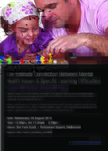 The Intimate Connection Between Mental Health Issues & Specific Learning Difficulties A lunch with Barbara Arrowsmith-Young Canadian educator and author Barbara Arrowsmith-Young will meet with educators and philanthropis