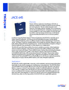 JACE-645 Overview JACE[removed]Tridium’s JACE (Java Application Control Engine), JACE-645 is an