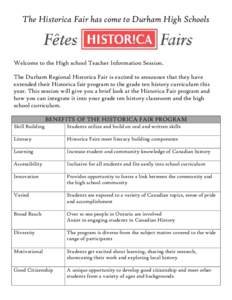 The Historica Fair has come to Durham High Schools  Welcome to the High school Teacher Information Session. The Durham Regional Historica Fair is excited to announce that they have extended their Historica fair program t