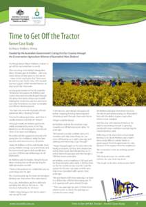 Time to Get Off the Tractor Farmer Case Study By Wayne Robbins, Minyip Funded by the Australian Government’s Caring For Our Country through the Conservation Agriculture Alliance of Australia & New Zealand