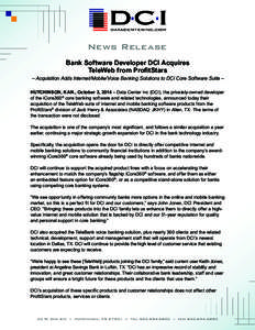 News Release Bank Software Developer DCI Acquires TeleWeb from ProfitStars – Acquisition Adds Internet/Mobile/Voice Banking Solutions to DCI Core Software Suite – HUTCHINSON, KAN., October 3, 2014 – Data Center Inc