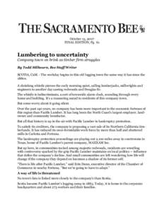 October 13, 2007 FINAL EDITION, Pg. A1 Lumbering to uncertainty Company town on brink as timber firm struggles By Todd Milbourn, Bee Staff Writer