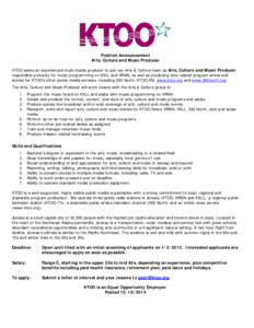 Position Announcement Arts, Culture and Music Producer KTOO seeks an experienced multi-media producer to join our Arts & Culture team as Arts, Culture and Music Producer, responsible primarily for music programming on KX