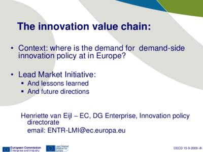 The innovation value chain: • Context: where is the demand for demand-side innovation policy at in Europe? • Lead Market Initiative:  And lessons learned