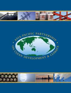 Table of Contents 1	 Asia-Pacific Partnership on Clean Development and Climate 6	 Synopsis of Partnership Founding Documents 8	 Asia-Pacific Energy Technology Cooperation Centre (ETCC) 9	 Overview of the Partnership’