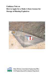 Guidance Note on How to Apply for a Mode A Store Licence for Storage of Blasting Explosives Mines Division, Geotechnical Engineering Office Civil Engineering and Development Department
