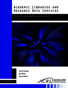 Academic Libraries and Research Data Services Current Practices and Plans for the Future An ACRL White Paper  Carol Tenopir