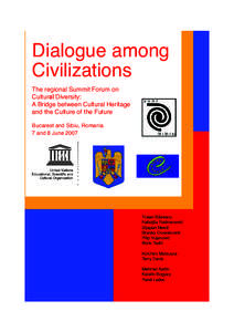 Dialogue among Civilizations: The Regional Summit Forum on Cultural Diversity: a Bridge between Cultural Heritage and the Culture of the Future, Bucarest and Sibiu, Romania, 7 and 8 June 2007; Dialogue among civilization