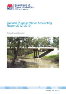 General Purpose Water Accounting Report 2012–2013 Gwydir catchment General Purpose Water Accounting Report[removed] – Gwydir catchment