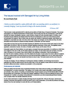 Insights on Art The Issues Involved with Damaged Art by Living Artists By Laura Murphy Doyle I think an art form should be a replica of life itself—life is not something which is cut and fixed, it is constantly changin